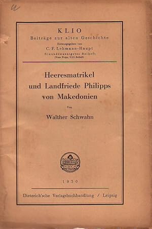 Bild des Verkufers fr Heeresmatrikel und Landfriede Philipps von Makedonien. - Klio. Beitrge zur alten Geschichte. Hg. v. C.F. Lehmann- Haupt. 21. Beiheft (Neue Folge, 7. Beiheft). 1930. zum Verkauf von Antiquariat Carl Wegner