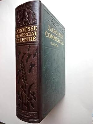 Larousse Commercial Illustré. Édition 1930. Publié sous la direction de E. Clémentel, ancien mini...