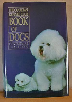 THE CANADIAN KENNEL CLUB BOOK OF DOGS, Centennial Edition