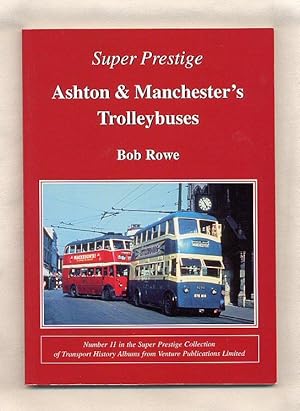 Seller image for Ashton and Manchester's Trolleybuses; Number 11 in the Super Prestige Collection of Transport History Albums From Venture for sale by Little Stour Books PBFA Member