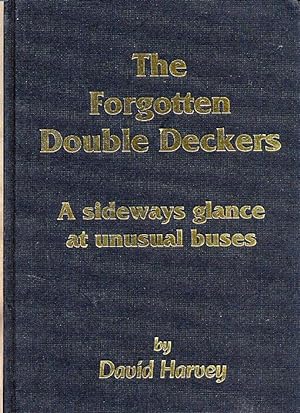 Seller image for The Forgotten Double Deckers; A Sideways Glance at Unusual Buses for sale by Little Stour Books PBFA Member