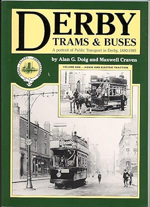 Seller image for Derby Trams and Buses; A Portrait of Public Transport in Derby 1880-1985 Volume One: Horse and Electric Traction for sale by Little Stour Books PBFA Member