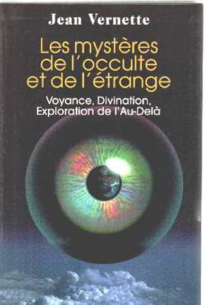 Les mystères de l'occulte et de l'étrange : Voyance divination exploration de l'au-delà