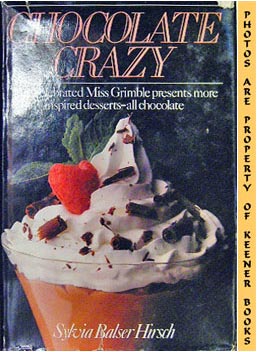 Seller image for Chocolate Crazy : The Celebrated Miss Grimble Presents More Inspired Desserts - All Chocolate for sale by Keener Books (Member IOBA)