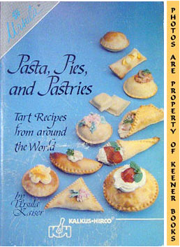 Pasta, Pies, And Pastries : Tart Recipes From Around The World