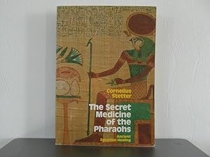 The Secret Medicine of the Pharaohs: Ancient Egyptian Healing