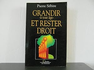 Image du vendeur pour Grandir  tout ge et rester droit mis en vente par Bidonlivre