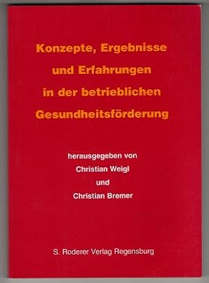 Konzepte, Ergebnisse und Erfahrungen in der betrieblichen Gesundheitsförderung : Tagungsband zum ...