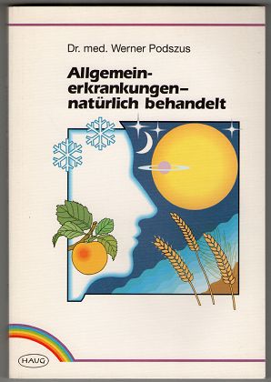 Allgemeinerkrankungen, natürlich behandelt. Reihe Homöopathie und biologische Medizin.