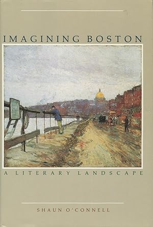 Seller image for Imagining Boston: A Literary Landscape for sale by Kenneth A. Himber
