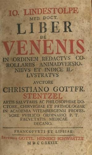 Liber de venenis in ordinem redactus corollariis animadversionibus et indice illustratus auctore ...