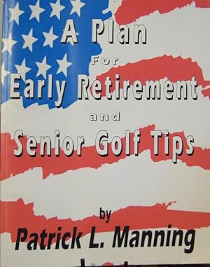 Seller image for A Plan for Early Retirement and Senior Golf Tips. for sale by First Class Used Books