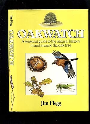 Oakwatch, a Seasonal Guide to the Natural History in and Around the Oak Tree