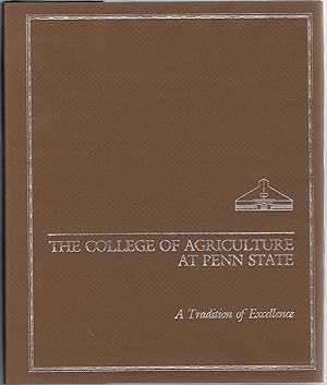 THE COLLEGE OF AGRICULTURE AT PENN STATE: A Tradition of Excellence