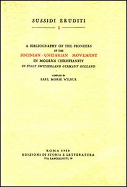 Imagen del vendedor de A bibliography of the Pioneers of the Socinian-Unitarian movement in modern Christianity in Italy Switzerland Germany Holland. a la venta por FIRENZELIBRI SRL