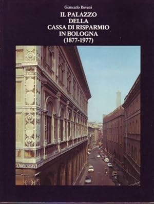 Seller image for Il palazzo della Cassa di Risparmio in Bologna 1877-1977. for sale by FIRENZELIBRI SRL