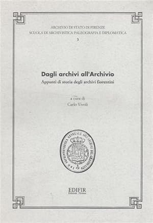 Bild des Verkufers fr Dagli archivi all'Archivio. Appunti di storia degli archivi fiorentini. zum Verkauf von FIRENZELIBRI SRL