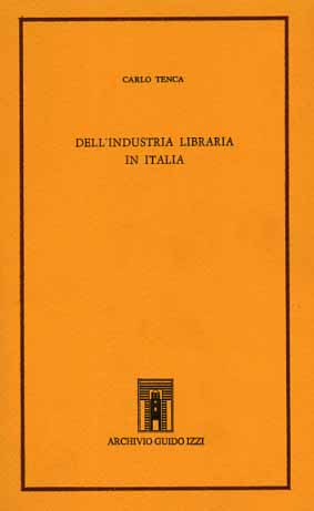 Immagine del venditore per Dell'industria libraria in Italia. venduto da FIRENZELIBRI SRL