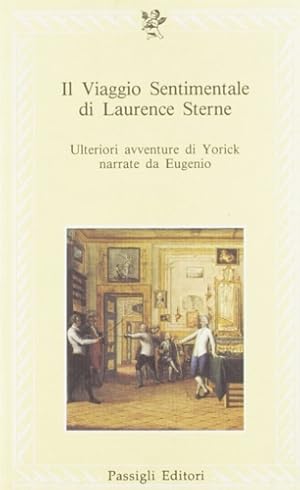 Seller image for Il viaggio sentimentale di Laurence Sterne. Ulteriori avventure narrate da Eugenio. for sale by FIRENZELIBRI SRL