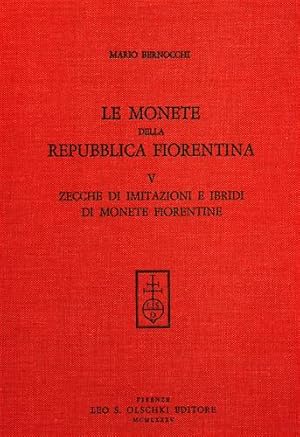 Seller image for Le monete della Repubblica Fiorentina. Vol.V: Zecche di imitazioni e ibridi di Monete Fiorentine. for sale by FIRENZELIBRI SRL