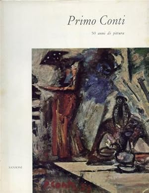 Seller image for Primo Conti. 50 anni di pittura. for sale by FIRENZELIBRI SRL