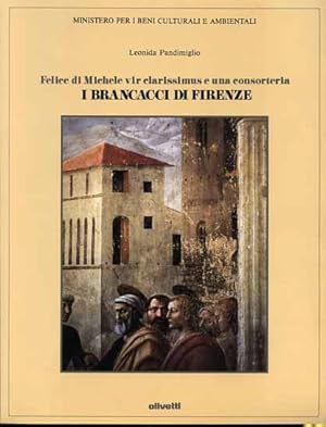 Bild des Verkufers fr Felice di Michele vir clarissimus e una consorteria. I Brancacci di Firenze. zum Verkauf von FIRENZELIBRI SRL