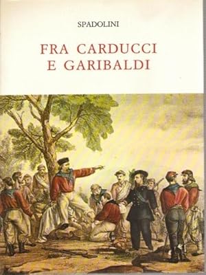 Bild des Verkufers fr Fra Carducci e Garibaldi. zum Verkauf von FIRENZELIBRI SRL