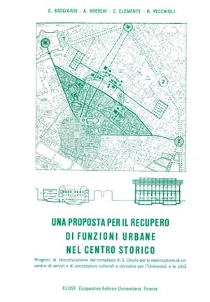 Bild des Verkufers fr Una proposta per il recupero di funzioni urbane del centro storico. Progetto di ristrutturazione del complesso di S.Orsola. zum Verkauf von FIRENZELIBRI SRL