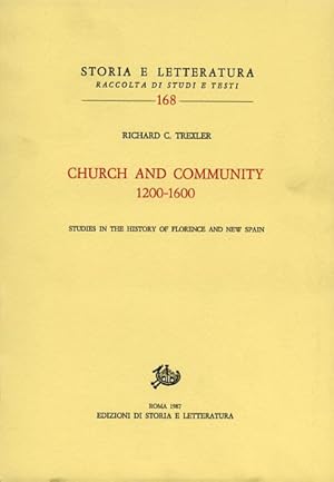 Image du vendeur pour Church and Community 1200-1600. Studies in the history of Florence and New Spain. mis en vente par FIRENZELIBRI SRL