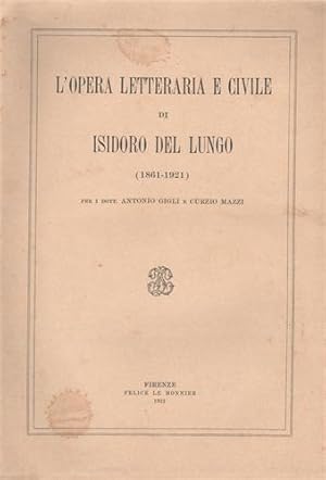 Bild des Verkufers fr L'opera letteraria e civile di Isidoro Del Lungo (1861-1921). zum Verkauf von FIRENZELIBRI SRL