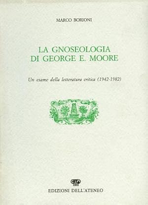 Immagine del venditore per La gnoseologia di George E.Moore. Un esame della letteratura critica 1942-1982. venduto da FIRENZELIBRI SRL