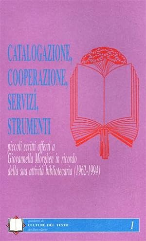 Seller image for Catalogazione, cooperazione, servizi., strumenti. Piccoli scritti offerti a Giovannella Morghen in ricordo della sua attivit bibliotecaria 1962-1994. for sale by FIRENZELIBRI SRL