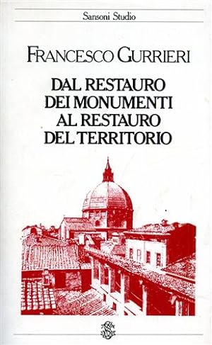 Bild des Verkufers fr Dal restauro dei monumenti al restauro del territorio. zum Verkauf von FIRENZELIBRI SRL