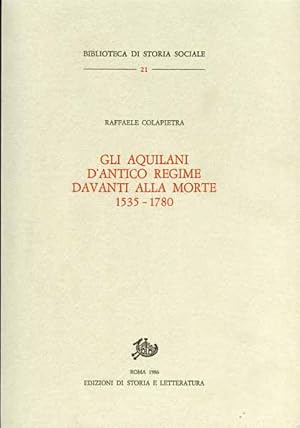 Immagine del venditore per Gli Aquilani d'antico regime davanti alla morte 1535-1780. venduto da FIRENZELIBRI SRL