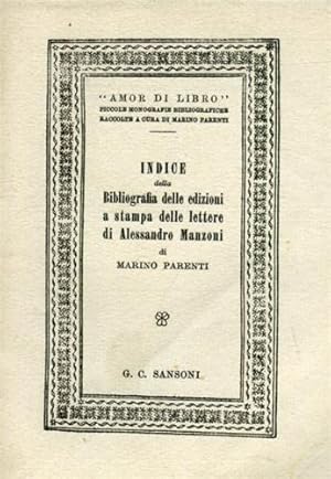 Image du vendeur pour Indice della bibliografia delle edizioni a stampa delle lettere di Alessandro Manzoni. mis en vente par FIRENZELIBRI SRL