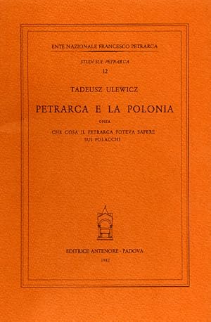 Seller image for Petrarca e la Polonia, ossia che cosa il Petrarca poteva sapere sui Polacchi. for sale by FIRENZELIBRI SRL