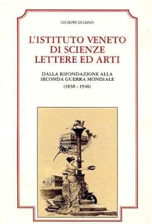 Immagine del venditore per Istituto Veneto di Scienze e Lettere dalla rifondazione alla Seconda Guerra Mondiale. venduto da FIRENZELIBRI SRL