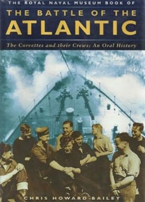 Seller image for The Royal Naval Museum book of the battle of the Atlantic. The Corvettes and their crews: An Oral History. for sale by FIRENZELIBRI SRL