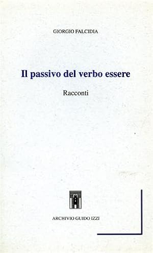 Seller image for Il passivo del verbo essere. Racconti. for sale by FIRENZELIBRI SRL
