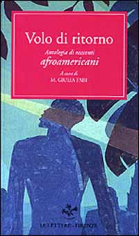 Image du vendeur pour Volo di ritorno. Antologia di racconti afroamericani.1859-1977. mis en vente par FIRENZELIBRI SRL
