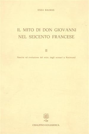 Seller image for Il mito di Don Giovanni nel Seicento francese. Vol.II: Nascita e evoluzione del mito, dagli scenari a Rosimond. for sale by FIRENZELIBRI SRL