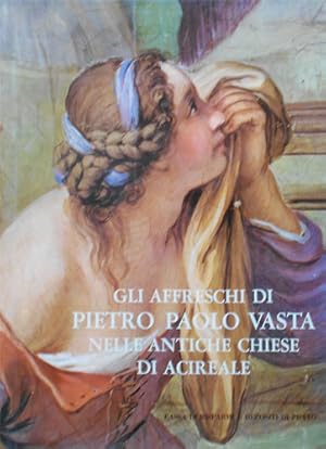 Bild des Verkufers fr Gli affreschi di Pietro Paolo Vasta nelle antiche chiese di Acireale. zum Verkauf von FIRENZELIBRI SRL