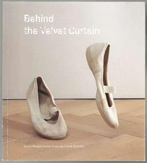 Behind the Velvet Curtain Seven Women Artists from the Czech Republic