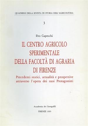Immagine del venditore per Il centro agricolo sperimentale della Facolt� di Agraria di Firenze. Precedenti storici, attualit� e prospettive attraverso l'opera dei suoi Protagonisti. venduto da FIRENZELIBRI SRL