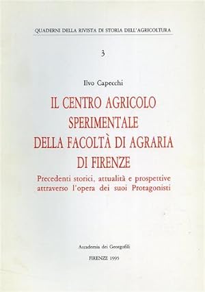 Image du vendeur pour Il centro agricolo sperimentale della Facolt di Agraria di Firenze. Precedenti storici, attualit e prospettive attraverso l'opera dei suoi Protagonisti. mis en vente par FIRENZELIBRI SRL