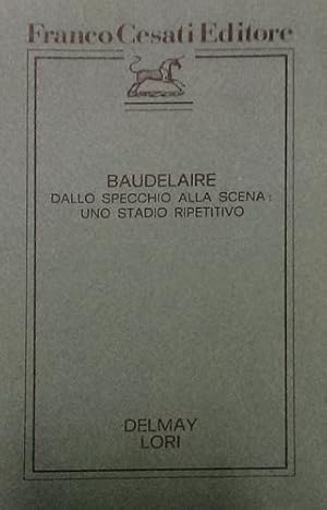 Seller image for Baudelaire dallo specchio alla scena: uno stadio ripetitivo. for sale by FIRENZELIBRI SRL