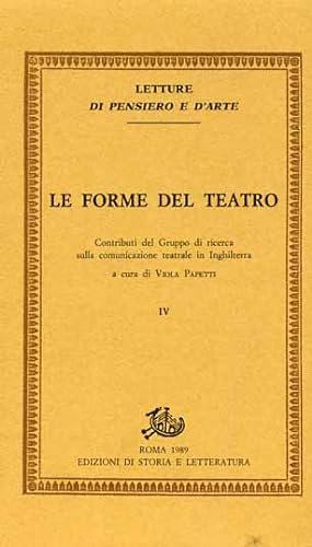 Seller image for Le forme del teatro. Vol.IV: Contributi del Gruppo di ricerca sulla comunicazione teatrale in Inghilterra. for sale by FIRENZELIBRI SRL