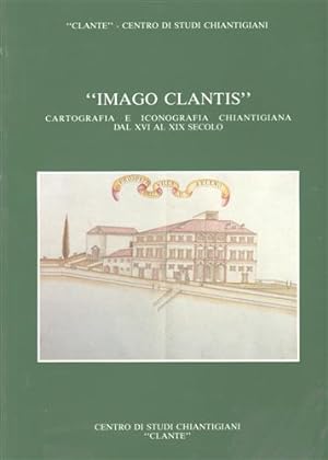 Seller image for Imago Clantis. Cartografia e iconografia chiantigiana dal XVI al XIX secolo. for sale by FIRENZELIBRI SRL