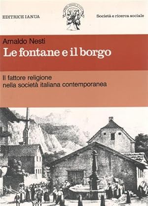 Seller image for Le fontane e il borgo. Il fattore religione nella societ italiana contemporanea. for sale by FIRENZELIBRI SRL