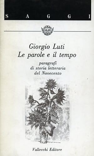 Seller image for Le parole e il tempo. Paragrafi di storia letteraria del Novecento. for sale by FIRENZELIBRI SRL